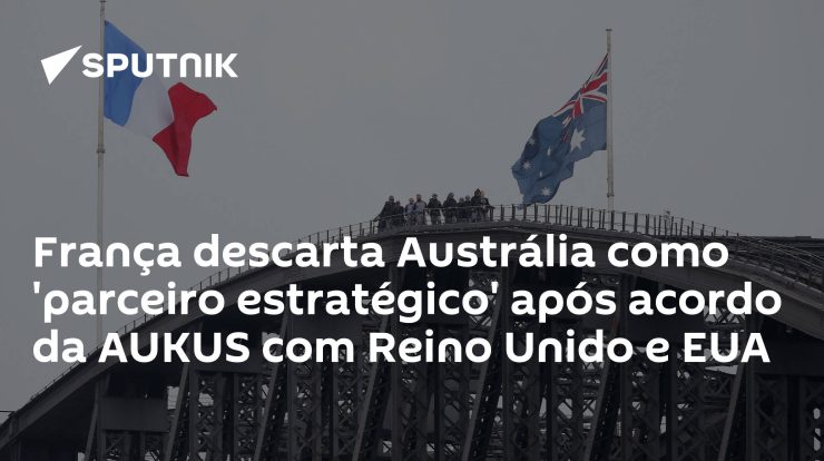 France rejects Australia as 'strategic partner' after AUKUS deal with UK and US